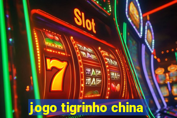 jogo tigrinho china